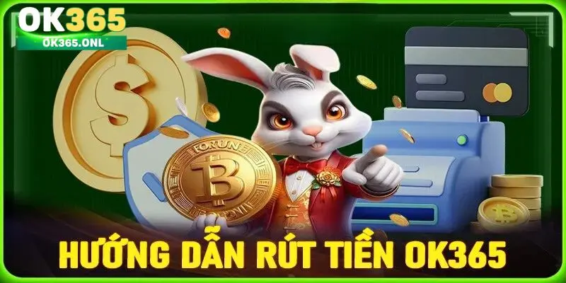 Hướng dẫn rút tiền tại OK365