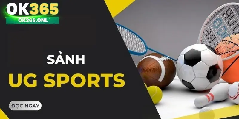 Hướng dẫn tham gia sảnh UG Sport tại OK365