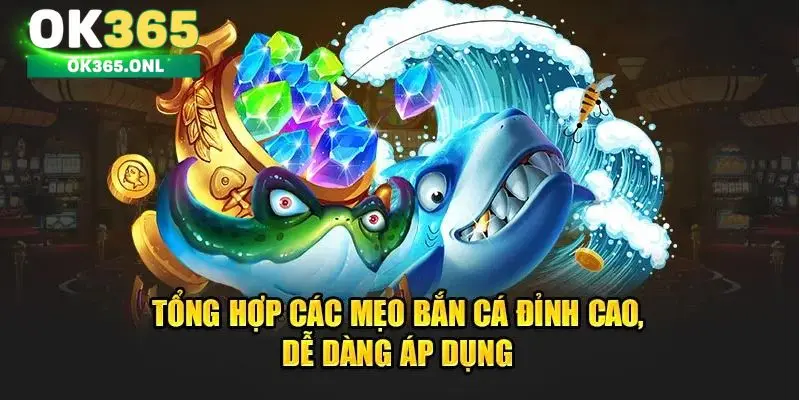 Khám phá những mẹo chơi bắn cá luôn thắng