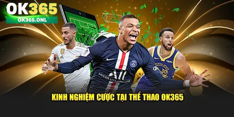 Kinh nghiệm cá cược tại OK365