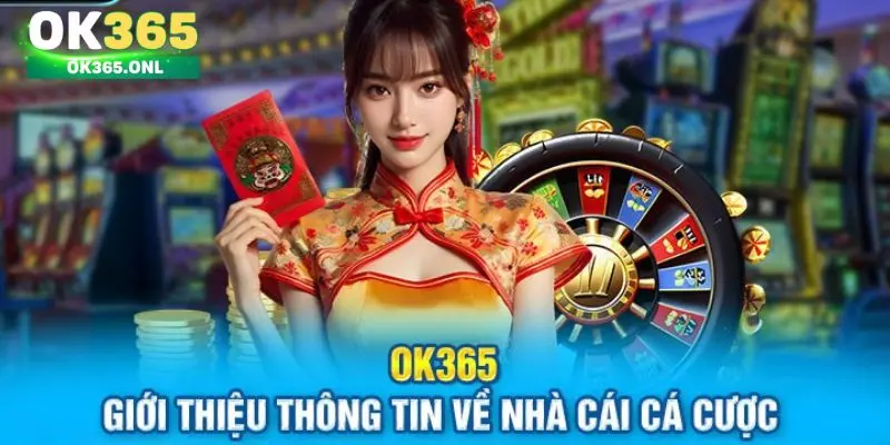 OK365 – Thông tin về nhà cái cá cược