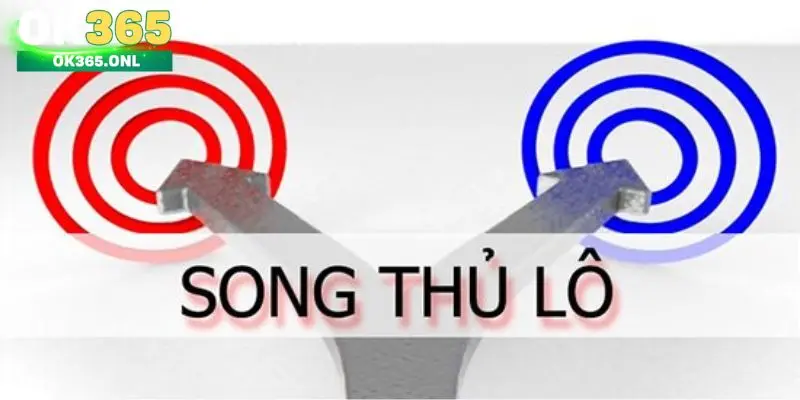 Song thủ lô là gì?
