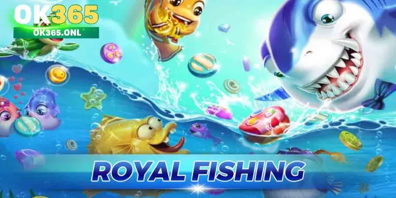 Tổng quan về trò chơi Royal Fishing tại OK365