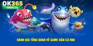 Tổng quan về tựa game bắn cá R88